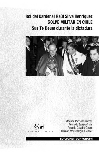 Rol del Cardenal Raúl Silva Henríquez. GOLPE MILITAR EN CHILE. Sus Te Deum durante la dictadura