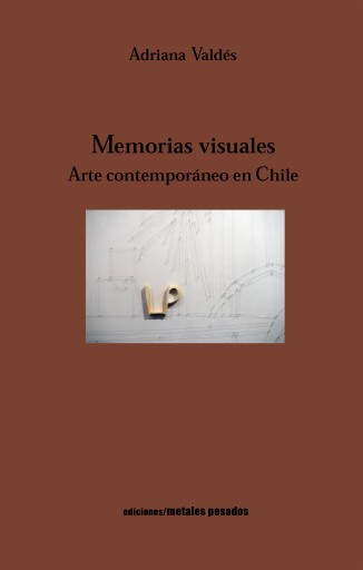 Memorias Visuales: Arte contemporáneo en Chile