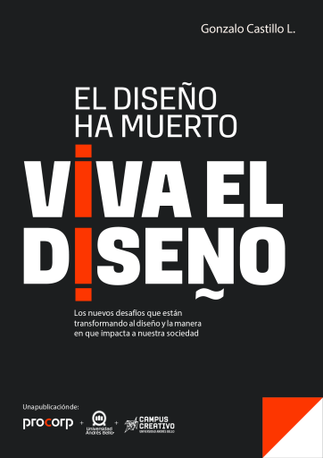 El diseño ha muerto, viva el diseño: Los nuevos desafíos que están transformando al diseño y la manera en que impacta a nuestra sociedad
