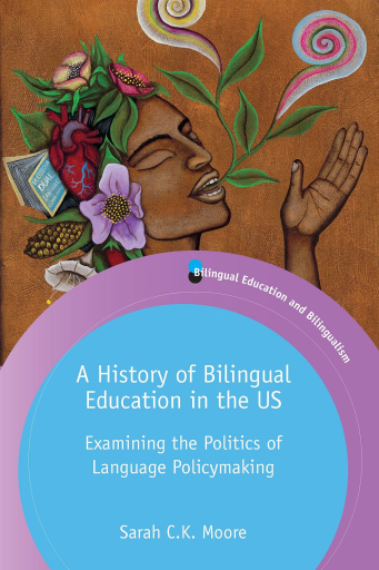 Portada del libro «A History of Bilingual Education in the US», de Sarah C.K. Moore