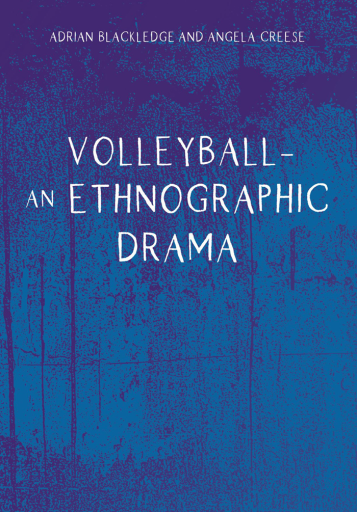 Portada del libro «Volleyball – An Ethnographic Drama», de Adrian Blackledge, Angela Creese