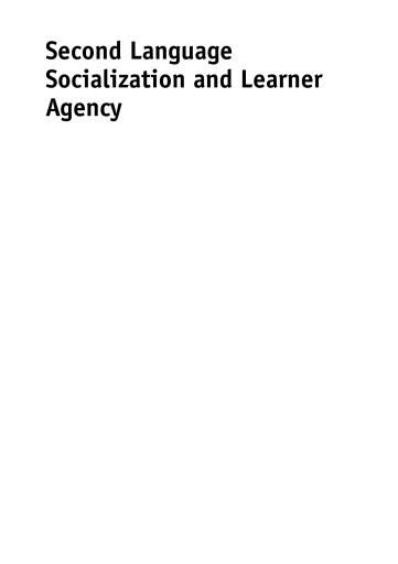 Second Language Socialization and Learner Agency