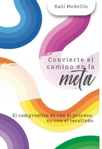 Convierte el camino en la meta