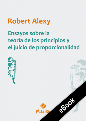 Ensayos sobre la teoría de los principios y el juicio de proporcionalidad