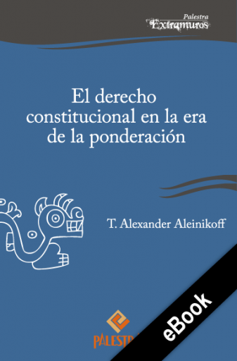 El Derecho Constitucional en la era de la ponderación