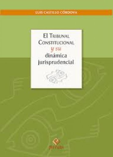 El tribunal Constitucional y su dinámica jurisprudencial