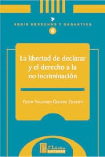 La libertad de declarar y el derecho a la no incriminación