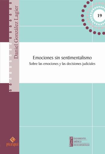 Emociones sin sentimentalismo. Sobre las emociones y las decisiones judiciales