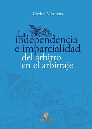 La independencia e imparcialidad del árbitro en el arbitraje