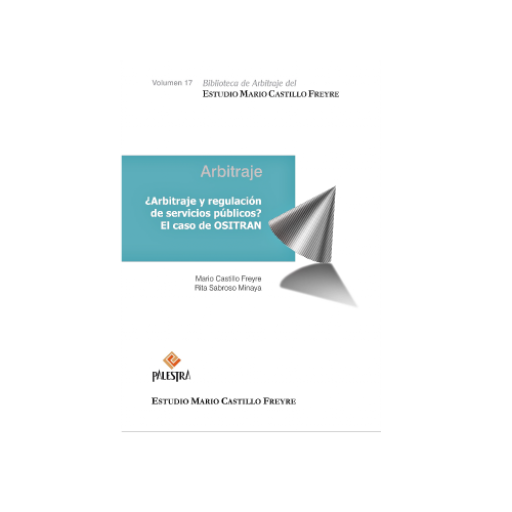 ¿Arbitraje y regulación de servicios públicos? El caso de OSITRAN