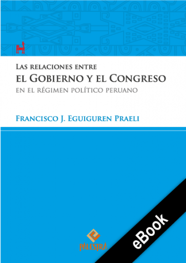 Las relaciones entre el Gobierno y el Congreso en el régimen político peruano