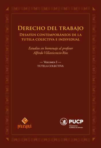 Derecho del trabajo. Vol. 1 Tutela colectiva. Homenaje a Alfredo Villavicencio