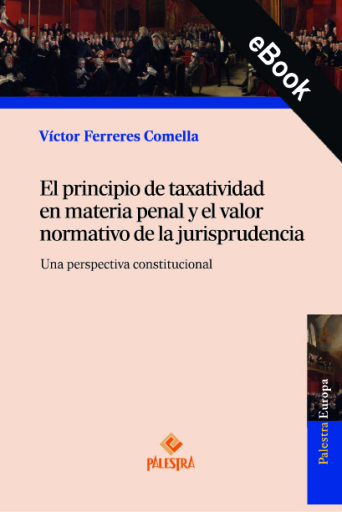 El principio de taxatividad en materia penal y el valor normativo de la jurisprudencia