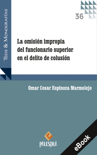 Portada del libro «La omisión impropia del funcionario superior en el delito de colusión», de Omar Espinoza Marmolejo