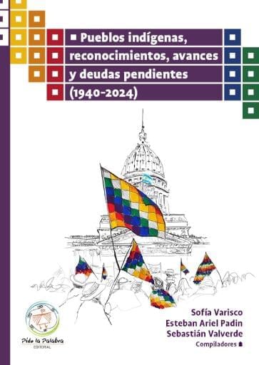 Pueblos indígenas, reconocimientos avances  y deudas pendientes (1940-2024)