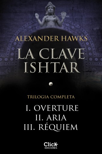 Portada del libro «Pack La clave ishtar I, II, III», de Alexander Hawks