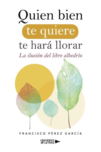 Portada del libro «Quien bien te quiere te hará llorar», de Francisco Pérez García