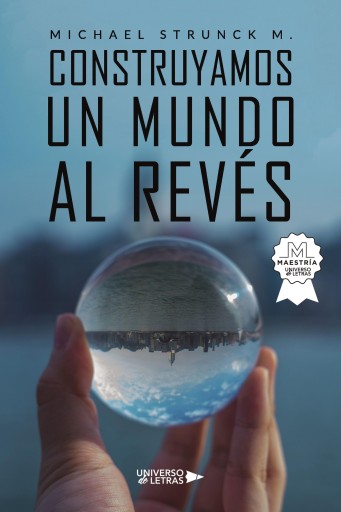 Portada del libro «Construyamos un mundo al revés», de Michael Strunck M.