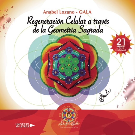 Portada del libro «Regeneración Celular A Través De La Geometría Sagrada», de Anabel Lozano - GALA