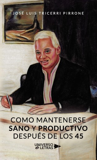 Portada del libro «Como mantenerse sano y productivo después de los 45», de José Luis Tricerri Pirrone