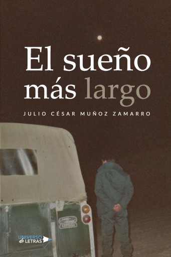 Portada del libro «El sueño más largo», de Juio César Muñoz Zamarro