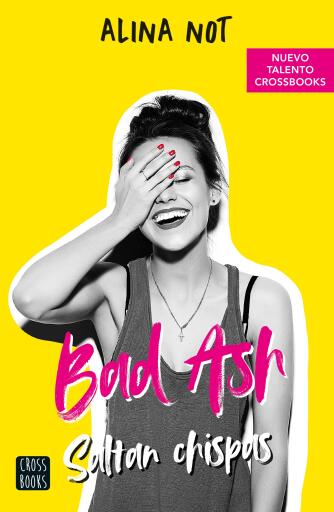 Portada del libro «Bad Ash 1. Saltan chispas», de Alina Not