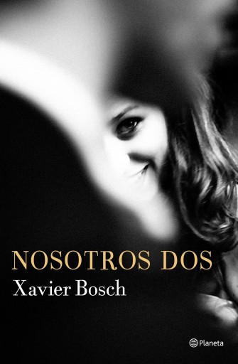 Portada del libro «Nosotros dos», de Xavier Bosch