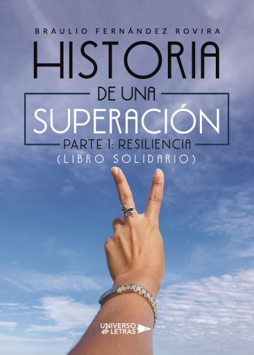 Portada del libro «Historia de una Superación. Parte 1: Resiliencia», de Braulio Fernández Rovira