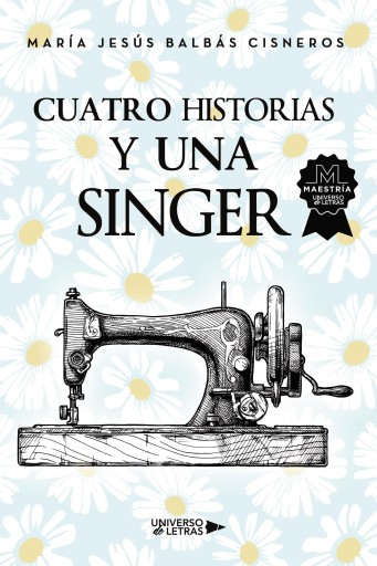 Portada del libro «Cuatro historias y una Singer», de María Jesús Balbás Cisneros