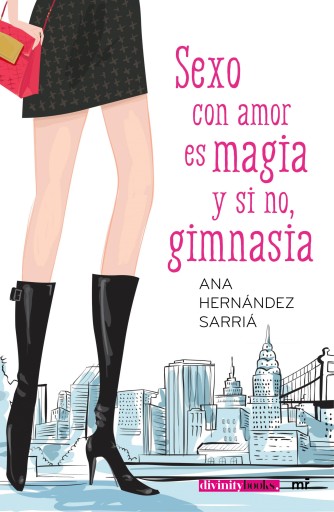 Portada del libro «Sexo con amor es magia y si no, gimnasia», de Ana Hernández Sarriá
