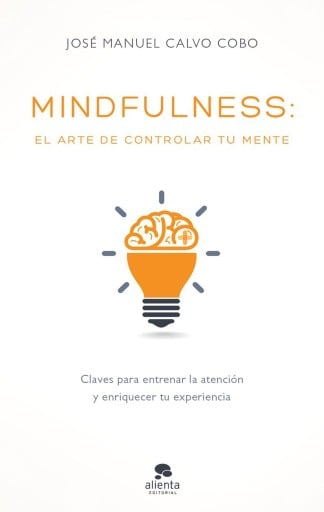 Mindfulness: el arte de controlar tu mente