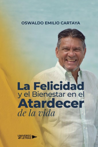 Portada del libro «La Felicidad y el Bienestar en el Atardecer de la vida», de Oswaldo Emilio Cartaya