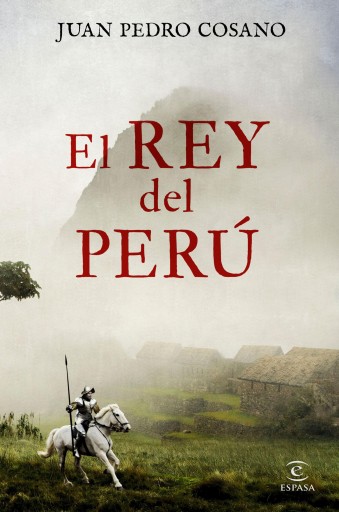 Portada del libro «El rey del Perú», de Juan Pedro Cosano