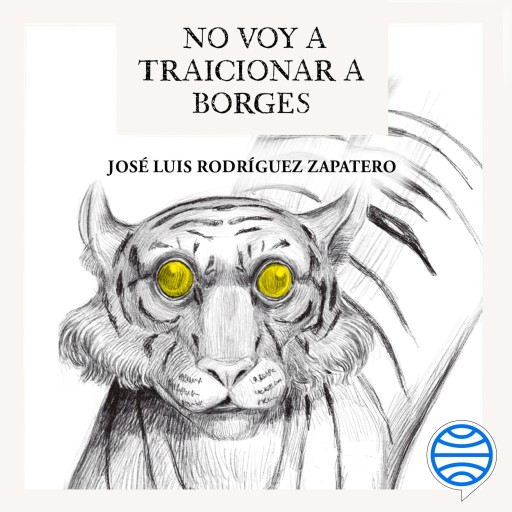 Portada del audiolibro «No voy a traicionar a Borges», de José Luis Rodríguez Zapatero