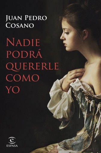 Portada del libro «Nadie podrá quererle como yo», de Juan Pedro Cosano