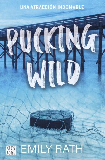 Portada del libro «Pucking Wild. Una atracción indomable», de Emily Rath