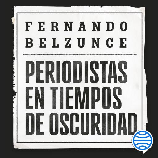 Periodistas en tiempos de oscuridad