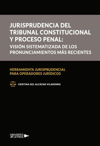 Jurisprudencia del Tribunal Constitucional y proceso penal: visión sistematizada