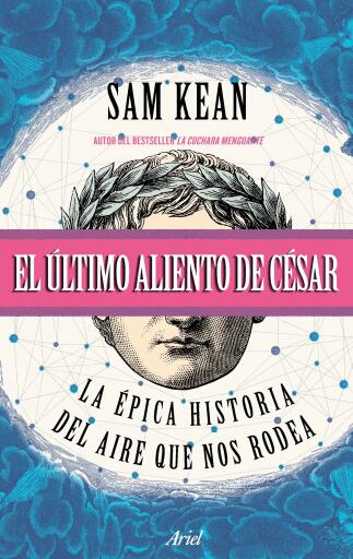 Portada del libro «El último aliento de César», de Sam Kean