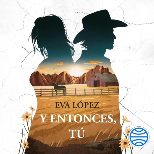 Y entonces, tú