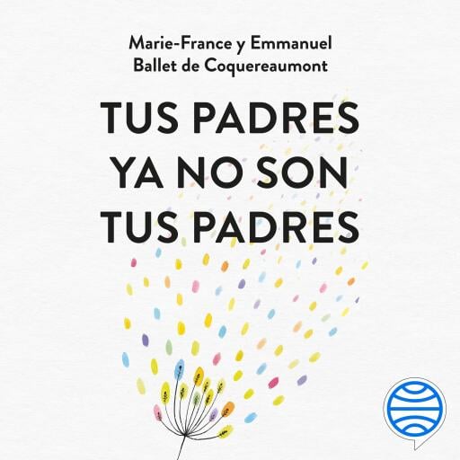 Tus padres ya no son tus padres
