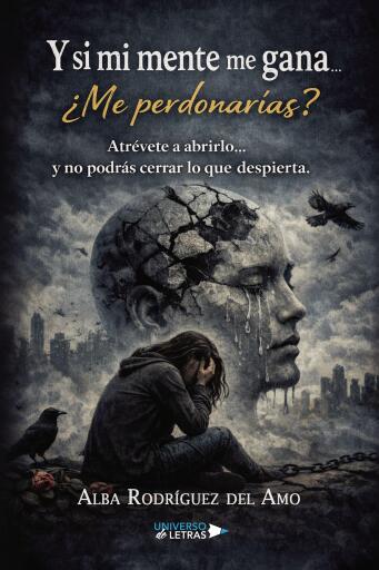 Y si mi mente me gana... ¿Me perdonarías?