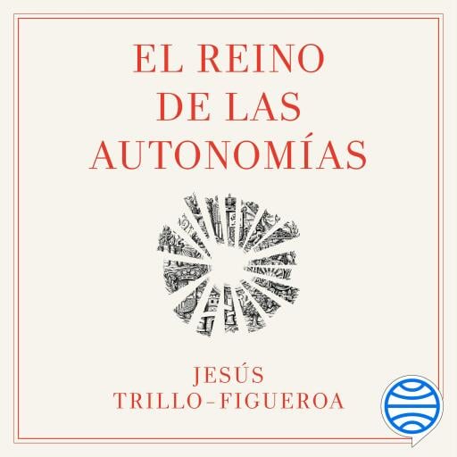 Portada del audiolibro «El Reino de las Autonomías», de Jesús Trillo-Figueroa