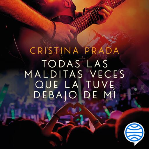 Portada del audiolibro «Todas las malditas veces que la tuve debajo de mí», de Cristina Prada