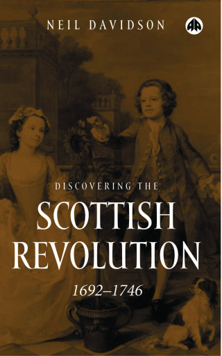 Discovering the Scottish Revolution 1692–1746