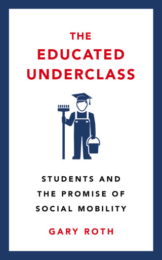 Portada del libro «The Educated Underclass», de Gary Roth