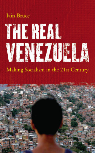 Portada del libro «The Real Venezuela», de Iain Bruce