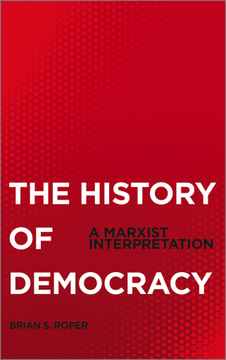 Portada del libro «The History of Democracy», de Brian S. Roper