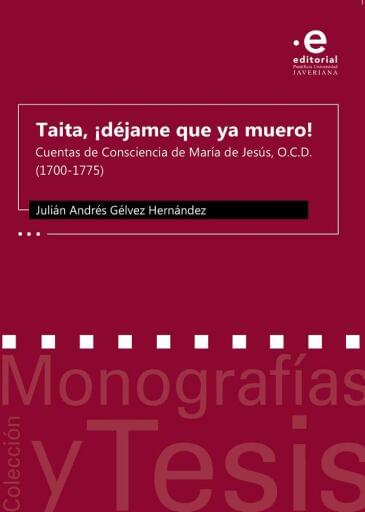 TAITA, ¡DÉJAME QUE YA MUERO!: Cuentas de consciencia de María de Jesús, OCD