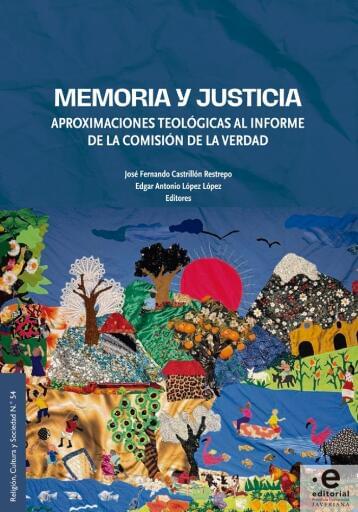 MEMORIA Y JUSTICIA: Aproximaciones teológicas del informe de la comisión de la verdad